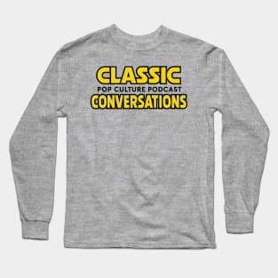Classic Conversations - YOUR FAVORITE PODCAST Long Sleeve T-Shirt